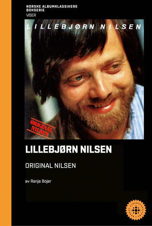 Bokomslag med følgende tekst: Norske albumklassikere bokserie. Viser. Lillebjørn Nilsen, Original Nilsen. Av Ranja Bojer